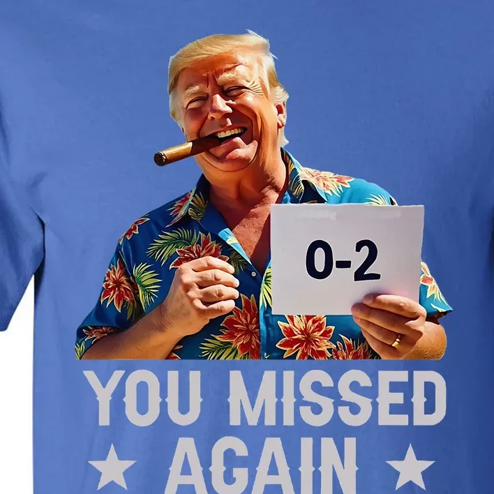 Hawaii Trump You Missed Again Tall T-Shirt