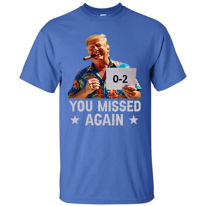 Hawaii Trump You Missed Again Tall T-Shirt