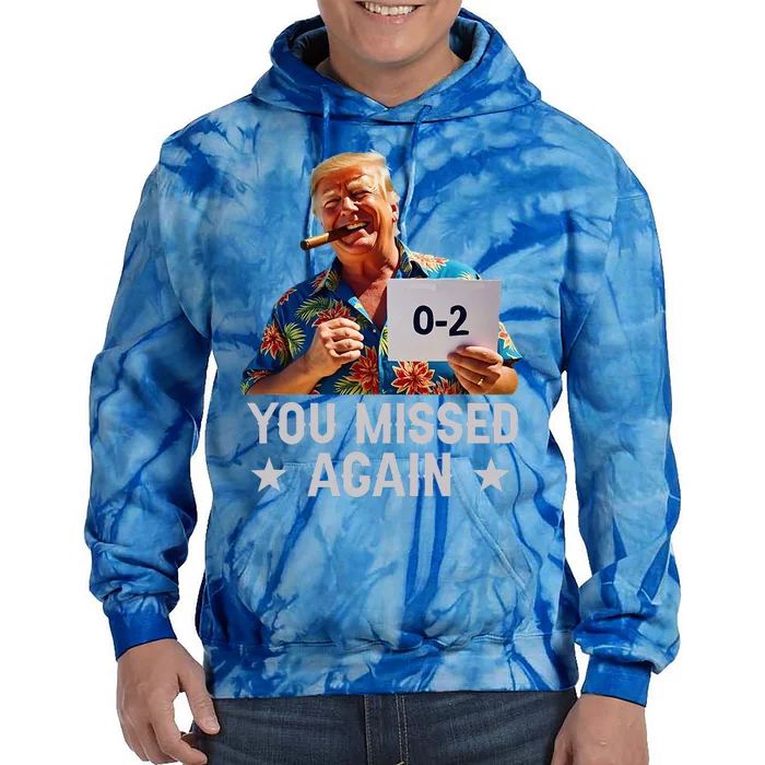 Hawaii Trump You Missed Again Tie Dye Hoodie