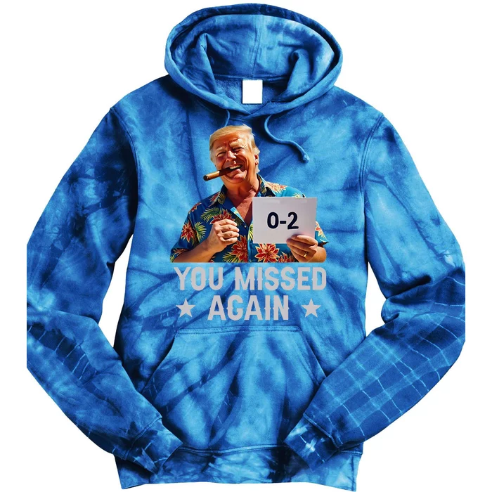 Hawaii Trump You Missed Again Tie Dye Hoodie