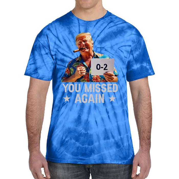 Hawaii Trump You Missed Again Tie-Dye T-Shirt