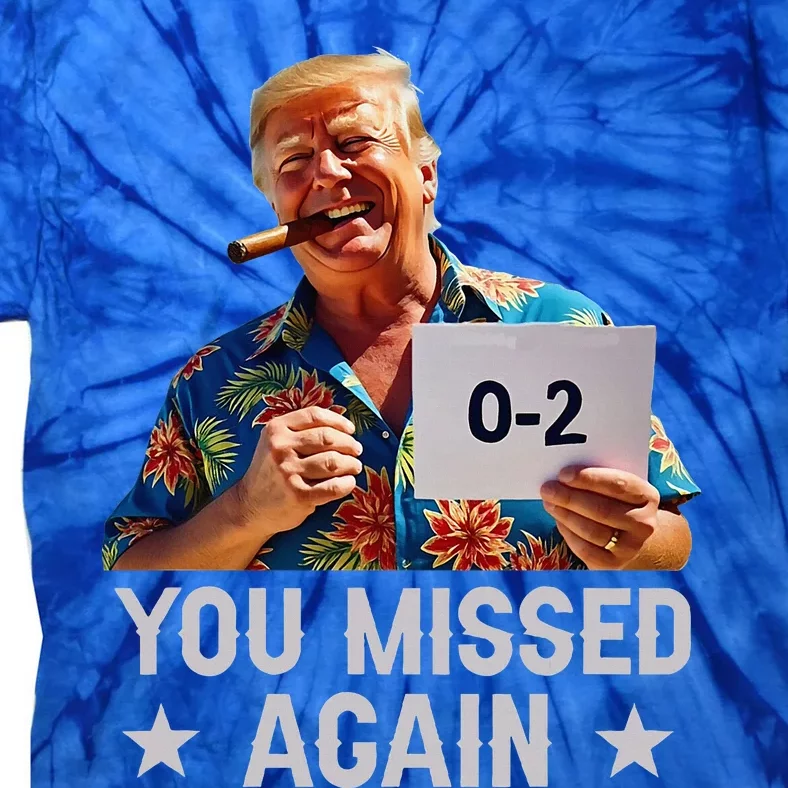 Hawaii Trump You Missed Again Tie-Dye T-Shirt