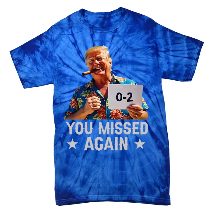 Hawaii Trump You Missed Again Tie-Dye T-Shirt