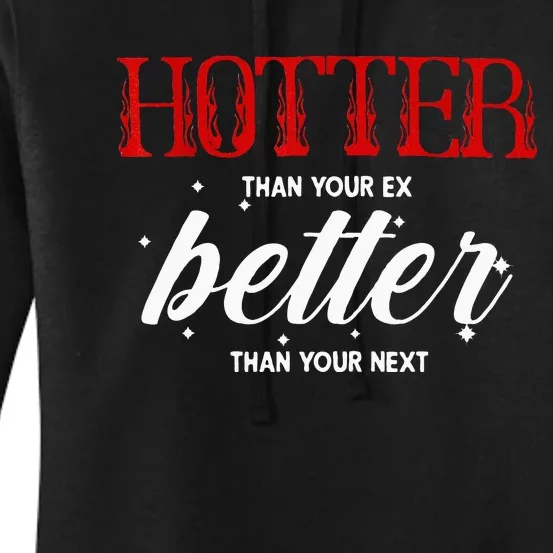 Hotter Than Your Ex Better Than Your Next Funny Boyfriend Women's Pullover Hoodie