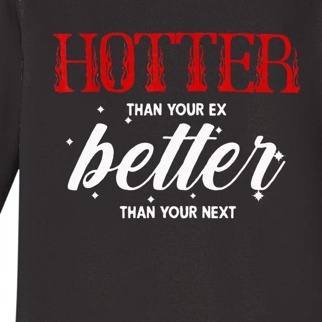 Hotter Than Your Ex Better Than Your Next Funny Boyfriend Baby Long Sleeve Bodysuit