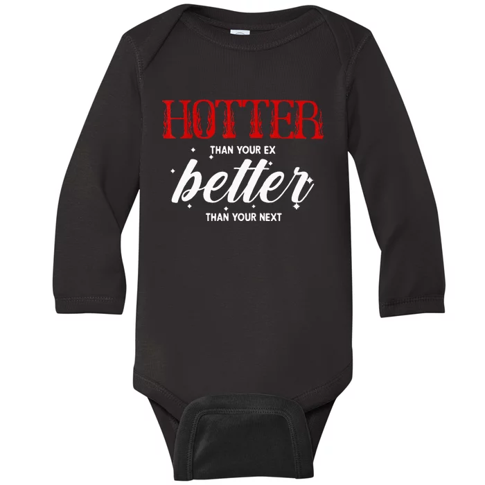 Hotter Than Your Ex Better Than Your Next Funny Boyfriend Baby Long Sleeve Bodysuit