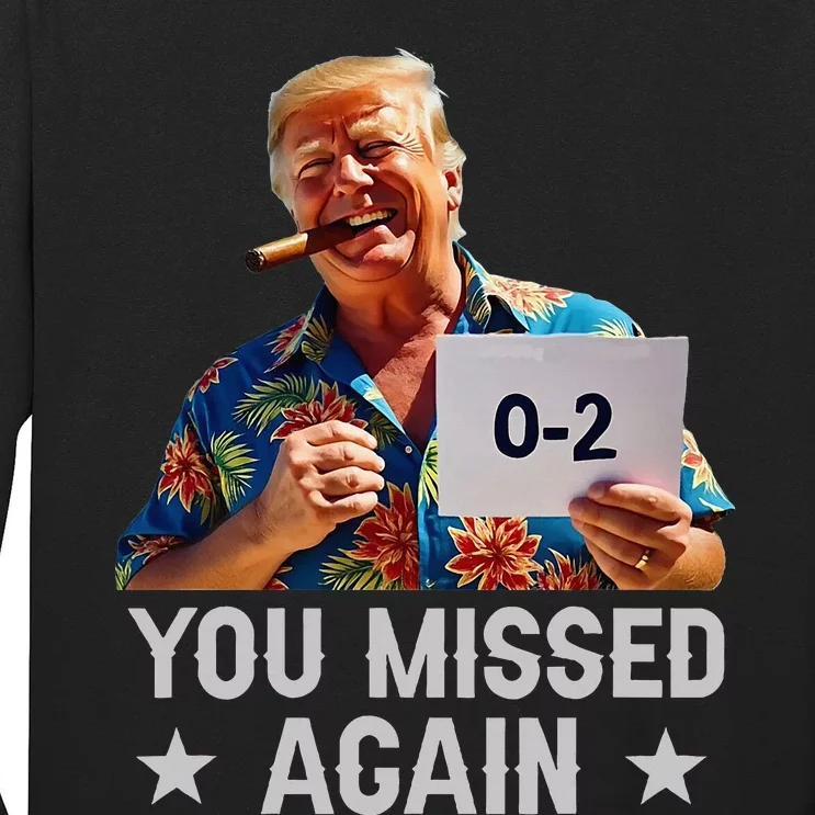 Hawaii Trump You Missed Again Long Sleeve Shirt