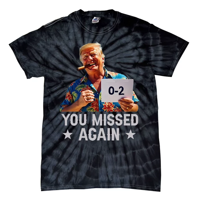 Hawaii Trump You Missed Again Tie-Dye T-Shirt