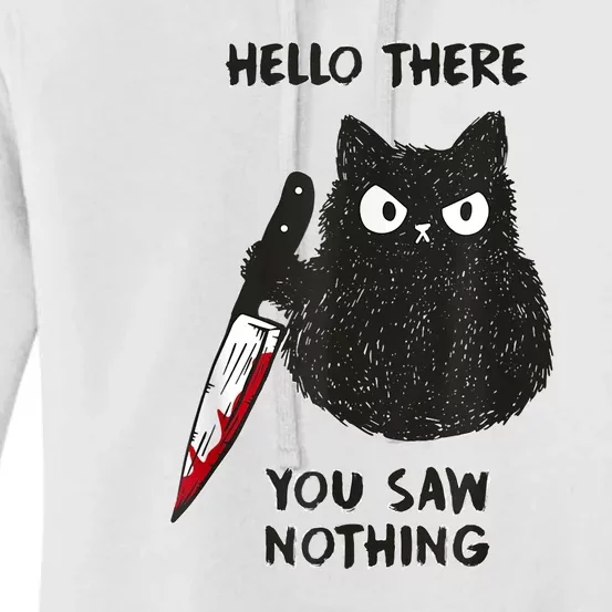 Hello There You Saw Nothing Funny Cat Gift Women's Pullover Hoodie