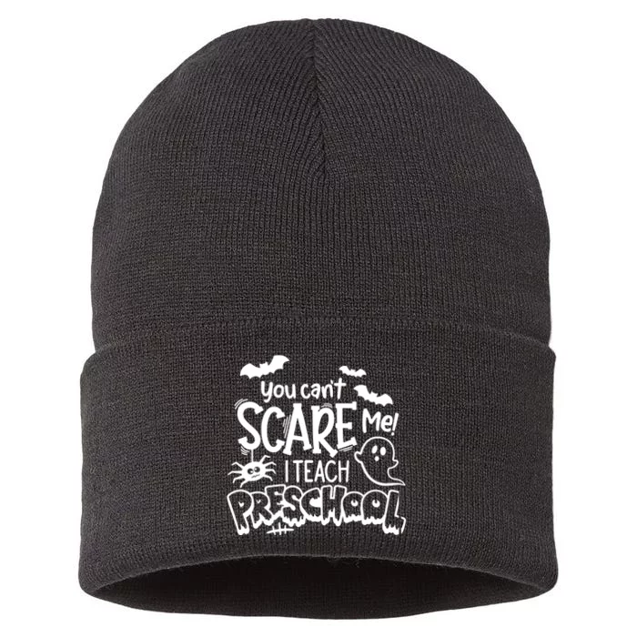 Halloween Teacher You Cant Scare Me I Teach Preschool Boo Sustainable Knit Beanie