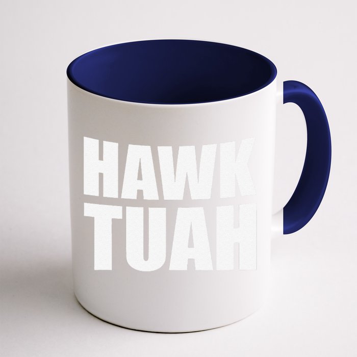 Hawk Tuah. YouVe Gotta Give It That..Spit On That Thing Front & Back Coffee Mug