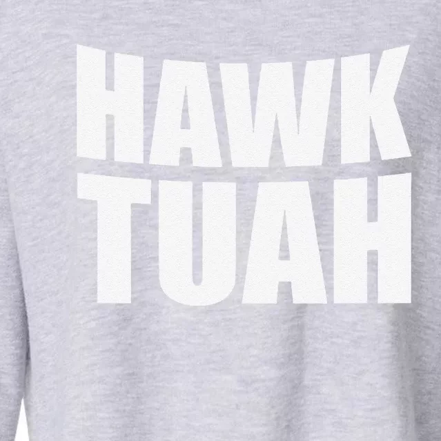 Hawk Tuah. YouVe Gotta Give It That..Spit On That Thing Cropped Pullover Crew