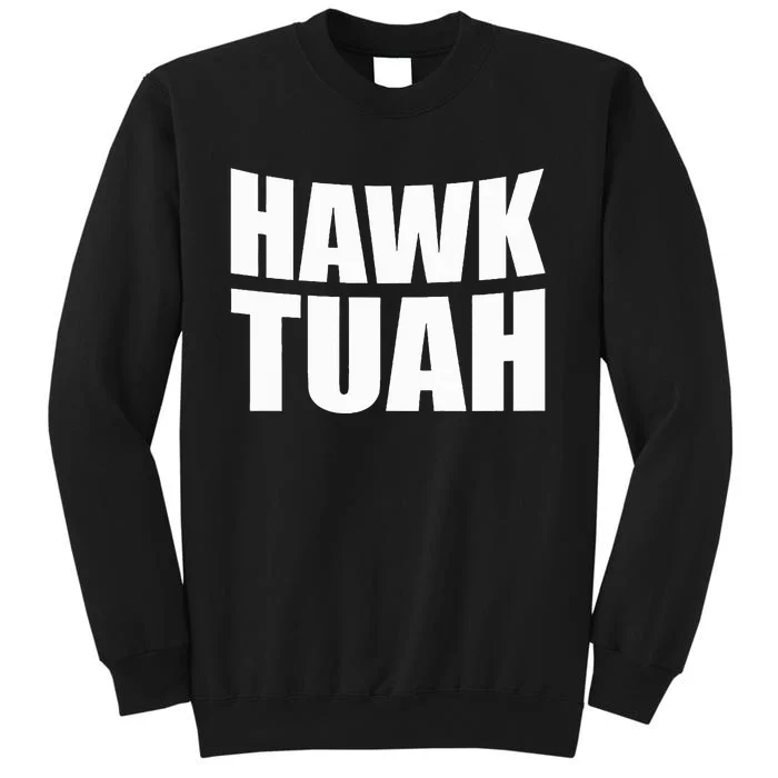 Hawk Tuah. Youve Gotta Give It That Spit On That Thing Sweatshirt