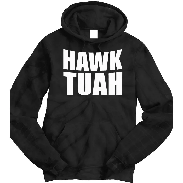 Hawk Tuah. Youve Gotta Give It That Spit On That Thing Tie Dye Hoodie