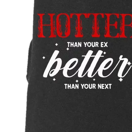 Hotter Than Your Ex Better Than Your Next Funny Boyfriend Doggie 3-End Fleece Hoodie