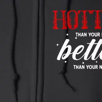 Hotter Than Your Ex Better Than Your Next Funny Boyfriend Full Zip Hoodie