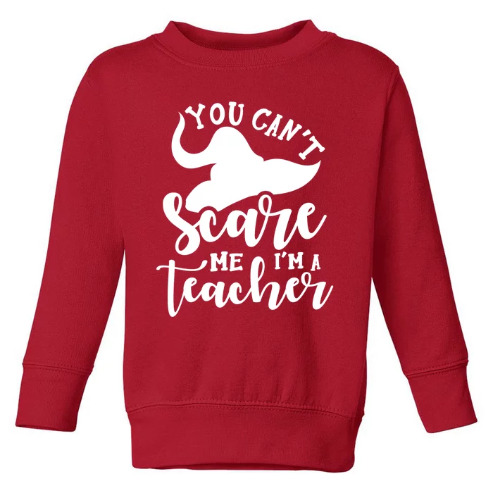 Halloween Teacher You CanT Scare Me IM A Teacher Witch Toddler Sweatshirt