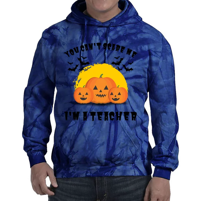 Halloween Teacher You Cant Scare Me Im A Teacher Tie Dye Hoodie