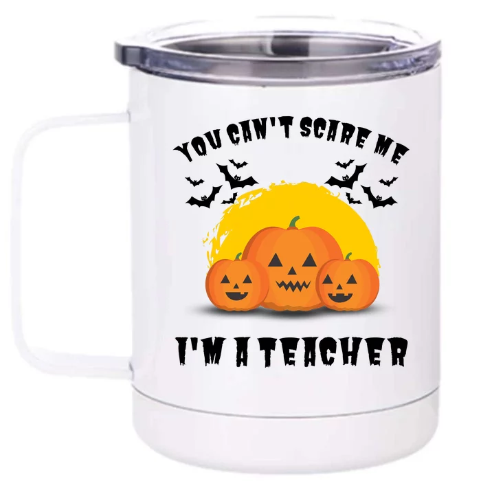 Halloween Teacher You Cant Scare Me Im A Teacher Front & Back 12oz Stainless Steel Tumbler Cup