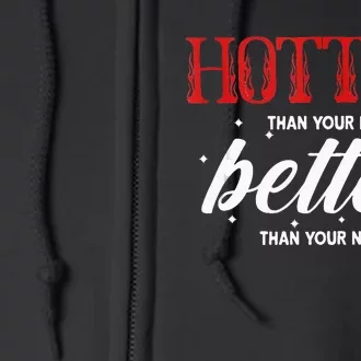 Hotter Than Your Ex Better Than Your Next Funny Boyfriend Full Zip Hoodie