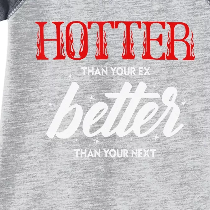 Hotter Than Your Ex Better Than Your Next Funny Boyfriend Infant Baby Jersey Bodysuit