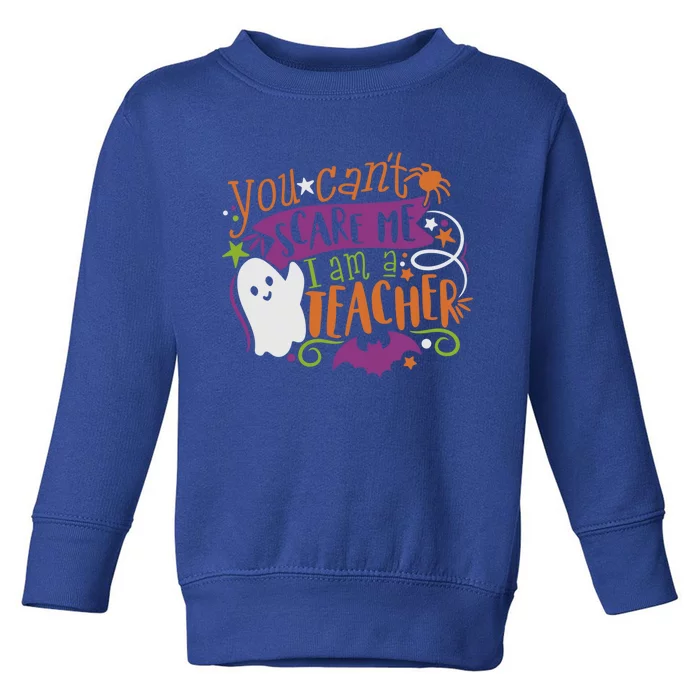 Halloween Teacher You CanT Scare Me IM A Teacher Meaningful Gift Toddler Sweatshirt