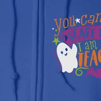 Halloween Teacher You CanT Scare Me IM A Teacher Meaningful Gift Full Zip Hoodie