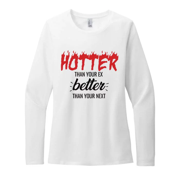 Hotter Than Your Ex Better Than Your Next Womens CVC Long Sleeve Shirt