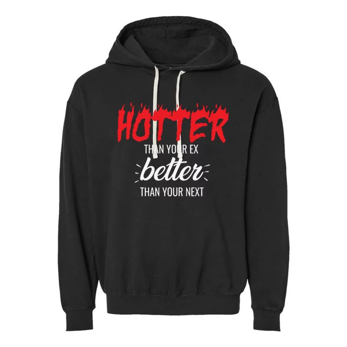 Hotter Than Your Ex Better Than Your Next Garment-Dyed Fleece Hoodie