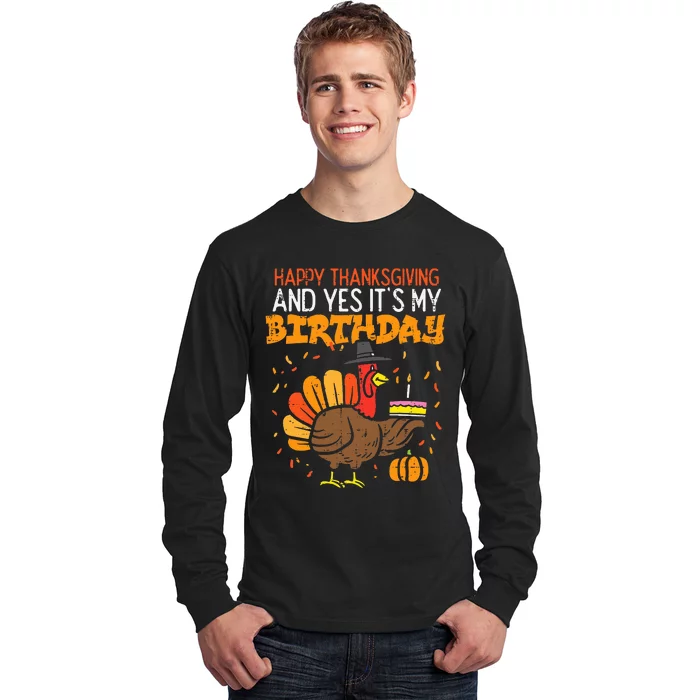 Happy Thanksgiving Yes Its My Birthday Turkey Long Sleeve Shirt