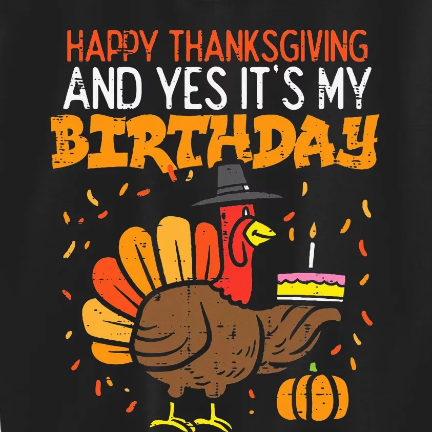 Happy Thanksgiving Yes Its My Birthday Turkey Kids Sweatshirt