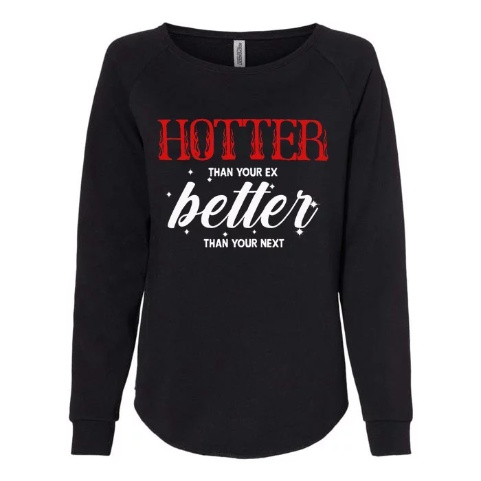 Hotter Than Your Ex Better Than Your Next Funny Boyfriend Womens California Wash Sweatshirt