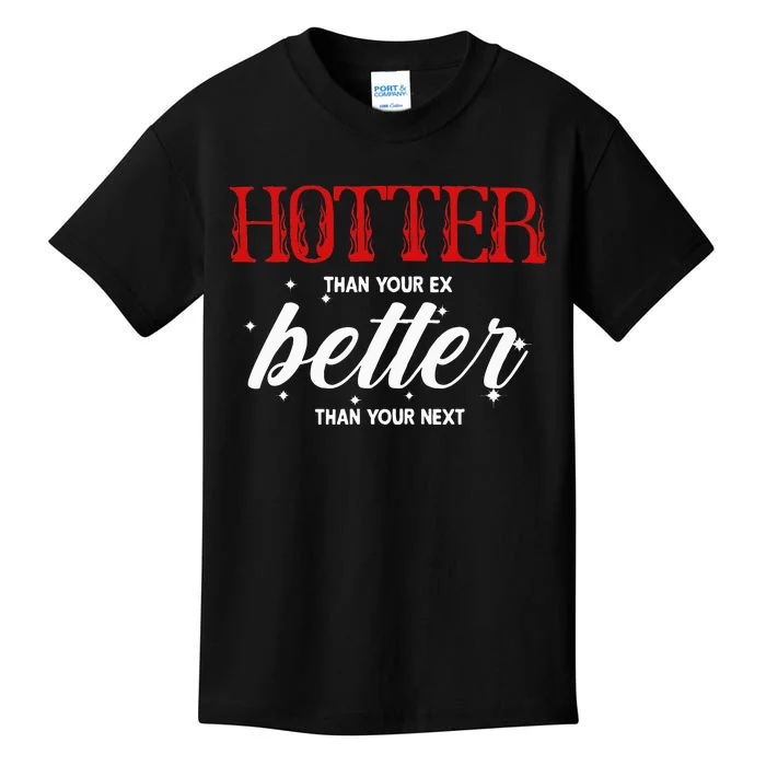 Hotter Than Your Ex Better Than Your Next Funny Boyfriend Kids T-Shirt