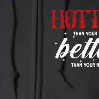 Hotter Than Your Ex Better Than Your Next Funny Boyfriend Full Zip Hoodie