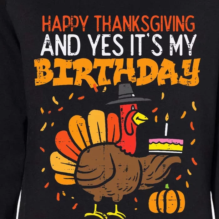 Happy Thanksgiving Yes Its My Birthday Turkey Women Womens California Wash Sweatshirt