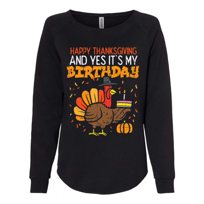 Happy Thanksgiving Yes Its My Birthday Turkey Women Womens California Wash Sweatshirt