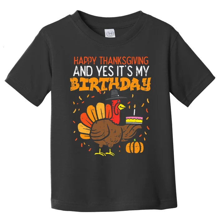 Happy Thanksgiving Yes Its My Birthday Turkey Women Toddler T-Shirt