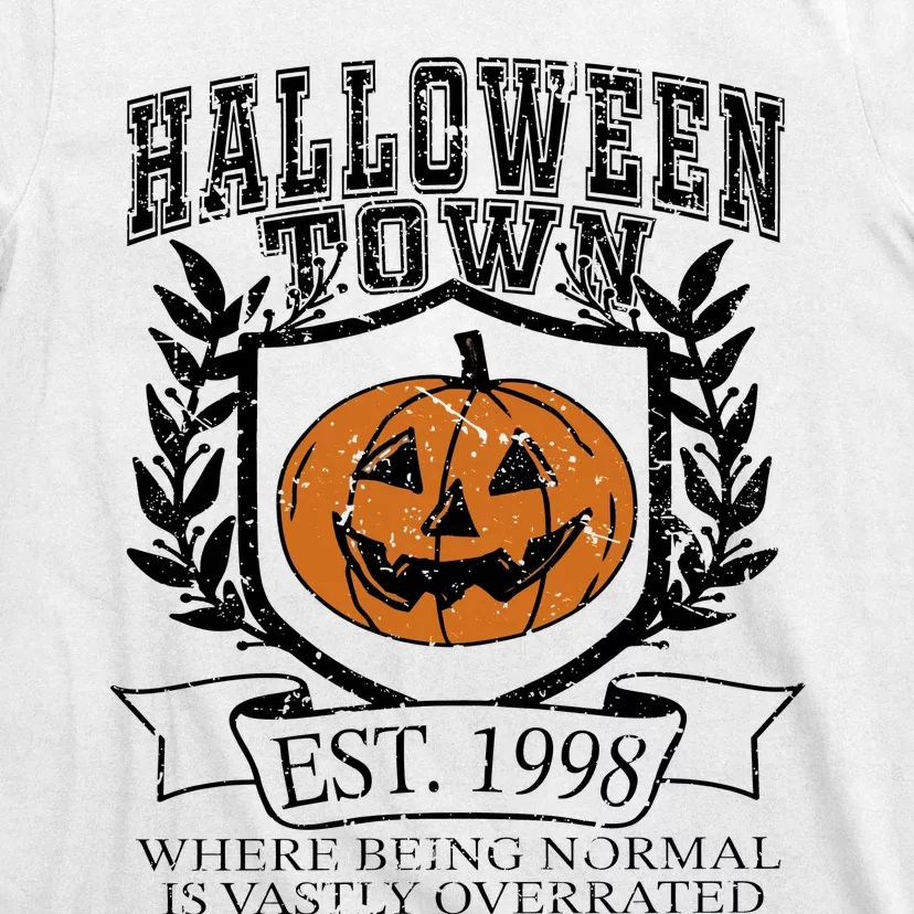 Halloweentown University EST 1998 Where Being Normal Is Vastly Overrated T-Shirt