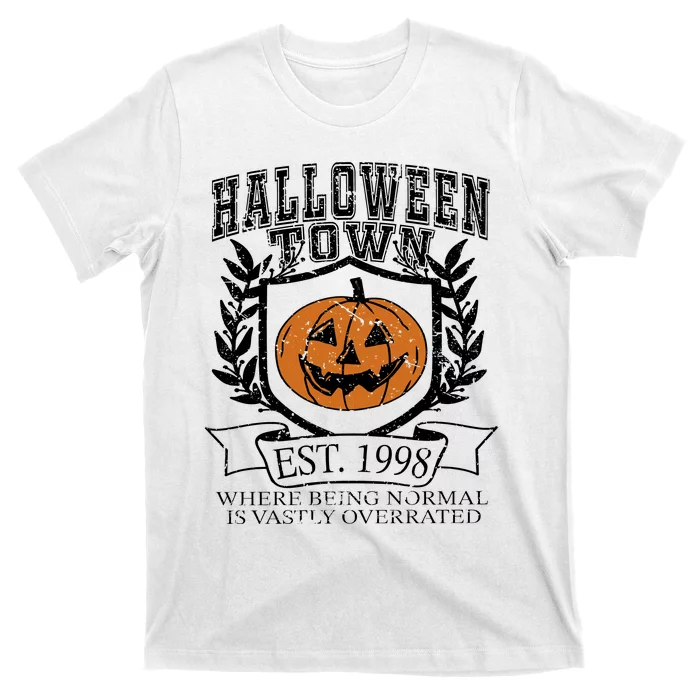 Halloweentown University EST 1998 Where Being Normal Is Vastly Overrated T-Shirt