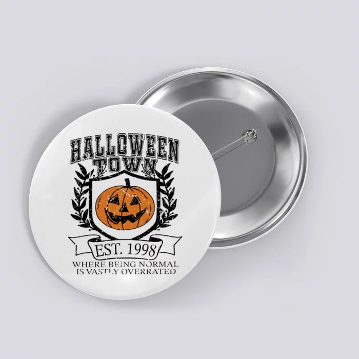 Halloweentown University EST 1998 Where Being Normal Is Vastly Overrated Button