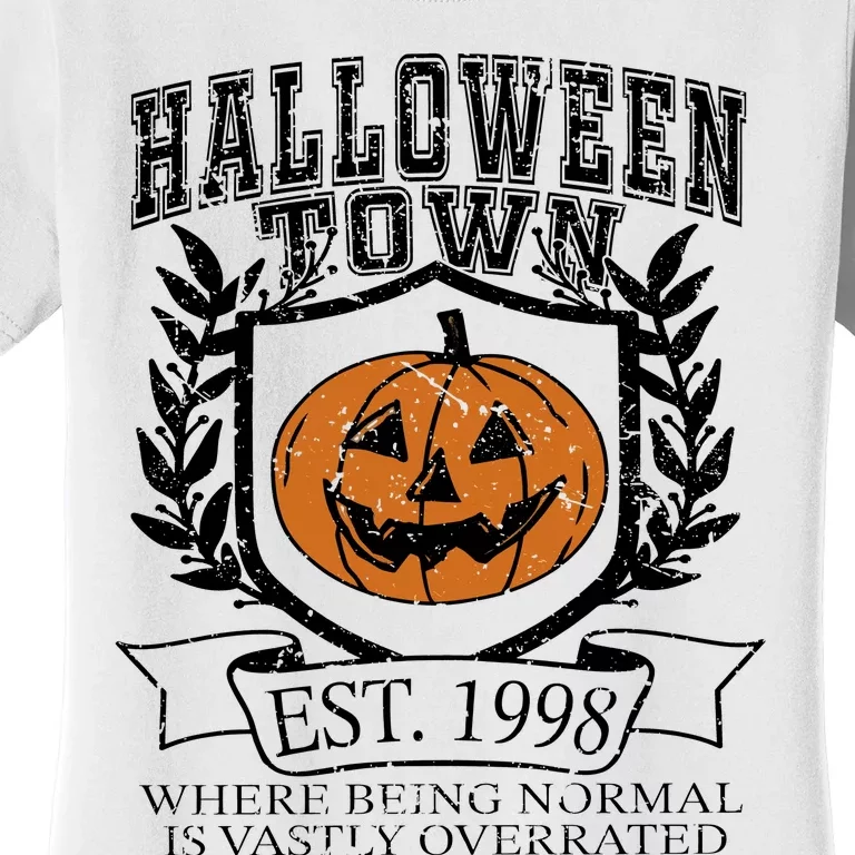 Halloweentown University EST 1998 Where Being Normal Is Vastly Overrated Women's T-Shirt