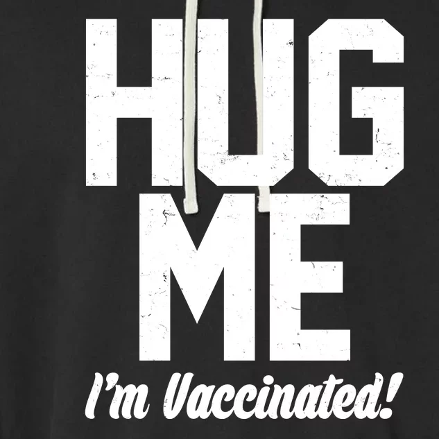 Hug Me I'm Vaccinated! Garment-Dyed Fleece Hoodie