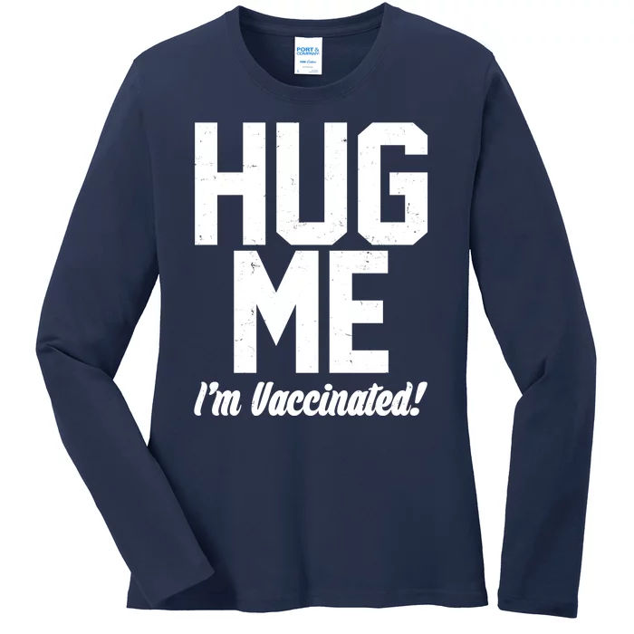 Hug Me I'm Vaccinated! Ladies Long Sleeve Shirt