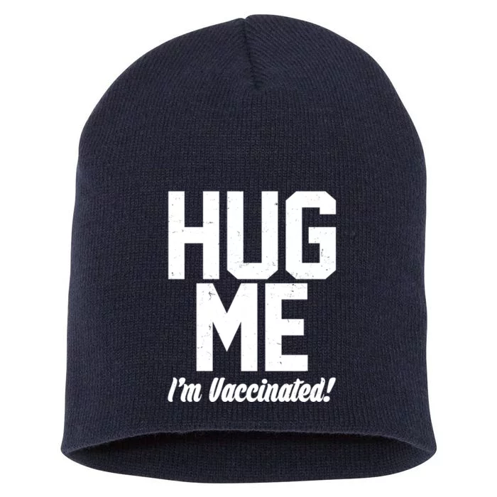 Hug Me I'm Vaccinated! Short Acrylic Beanie