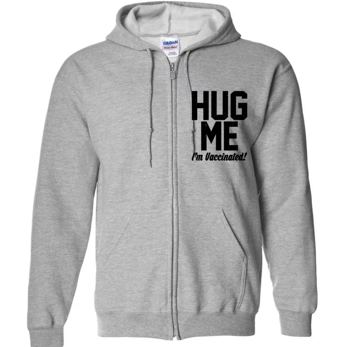 Hug Me I'm Vaccinated! Full Zip Hoodie