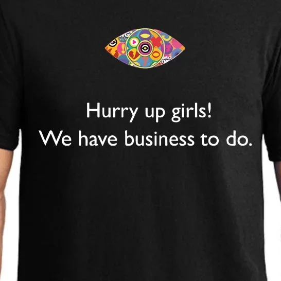 Hurry Up Girls We Have Business To Do Pajama Set