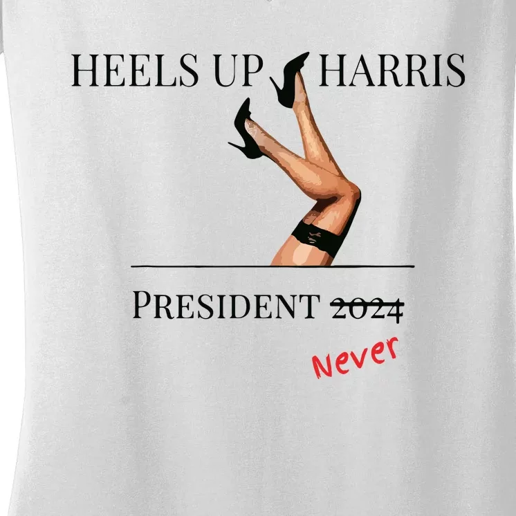 Heels Up Harris President 2024 Never Women's V-Neck T-Shirt