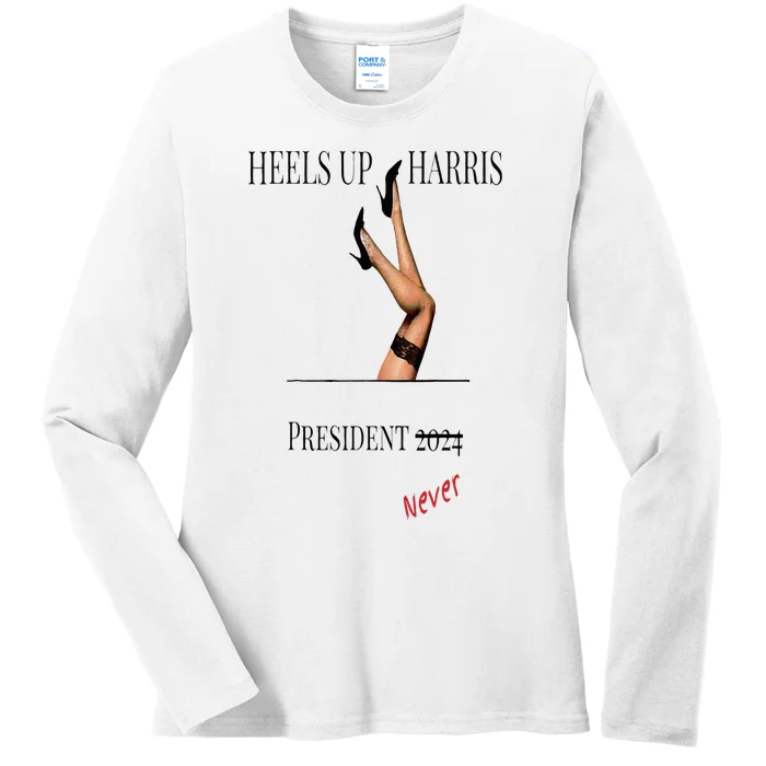 Heels Up Harris President 2024 Never Ladies Long Sleeve Shirt