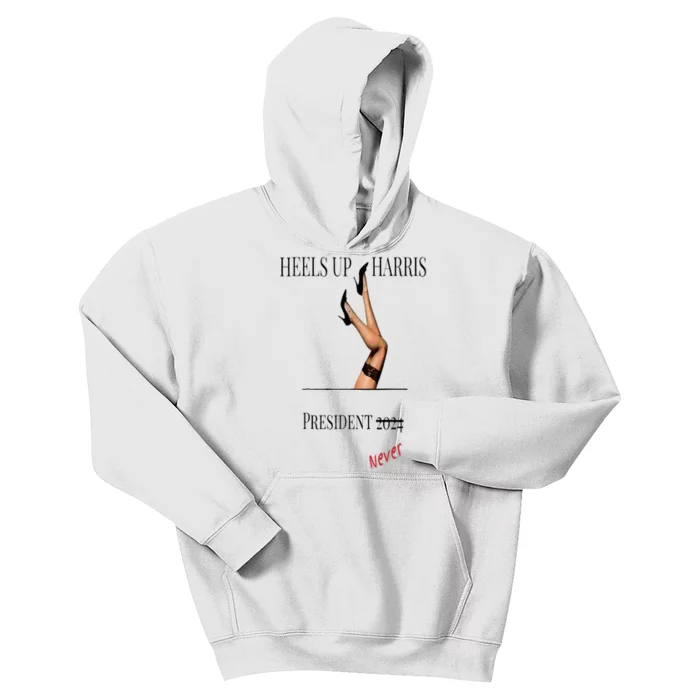 Heels Up Harris President 2024 Never Kids Hoodie