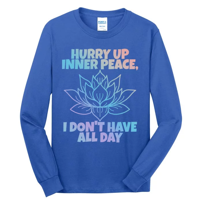 Hurry Up Inner Peace Gift Funny Yoga Gift Tall Long Sleeve T-Shirt